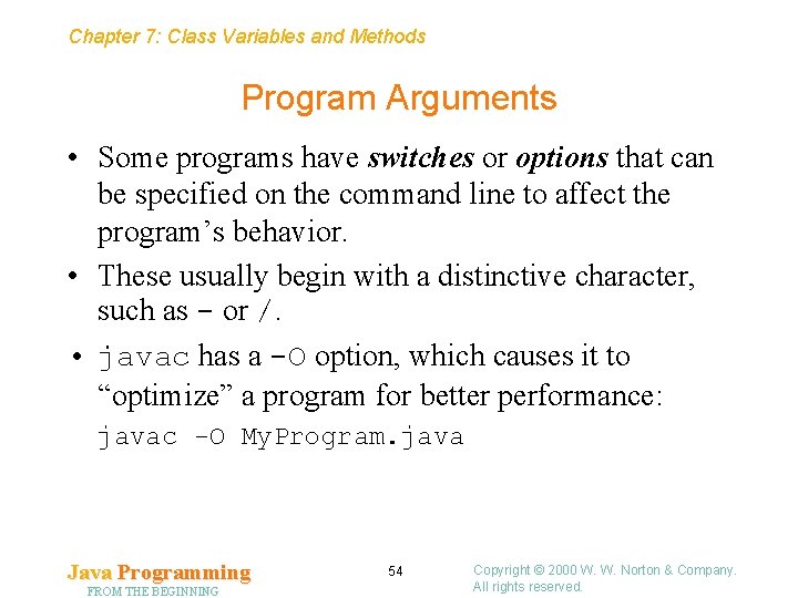 Chapter 7: Class Variables and Methods Program Arguments • Some programs have switches or