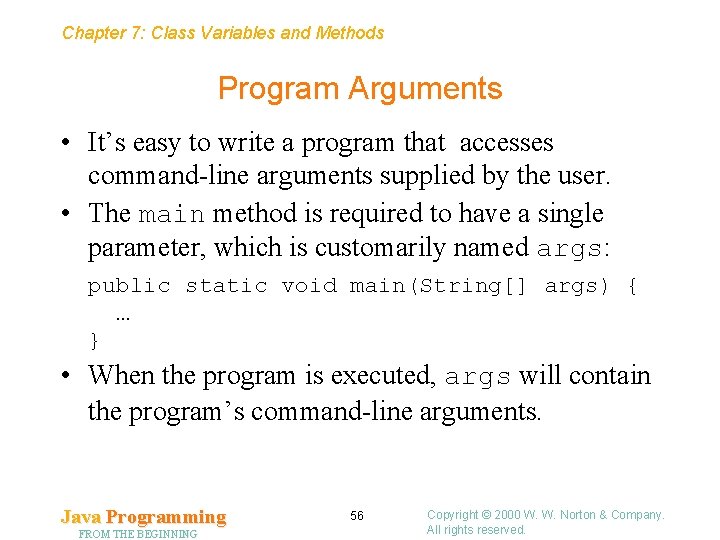 Chapter 7: Class Variables and Methods Program Arguments • It’s easy to write a