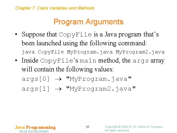 Chapter 7: Class Variables and Methods Program Arguments • Suppose that Copy. File is