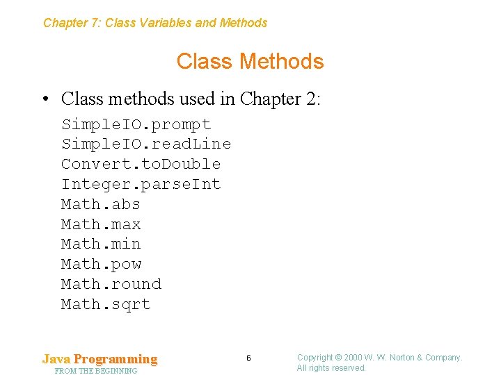 Chapter 7: Class Variables and Methods Class Methods • Class methods used in Chapter