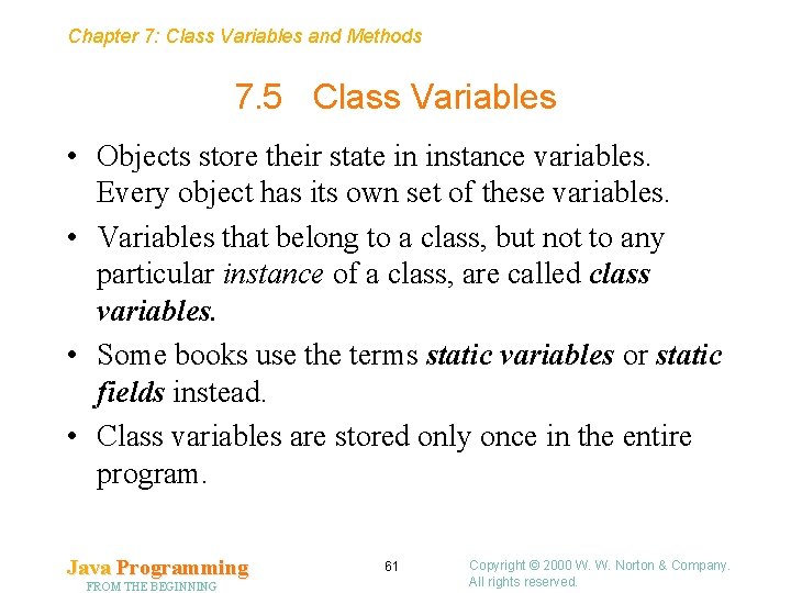 Chapter 7: Class Variables and Methods 7. 5 Class Variables • Objects store their