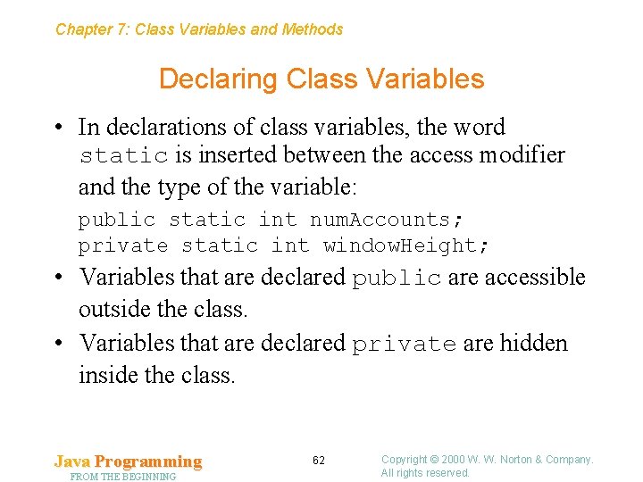 Chapter 7: Class Variables and Methods Declaring Class Variables • In declarations of class