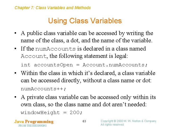 Chapter 7: Class Variables and Methods Using Class Variables • A public class variable