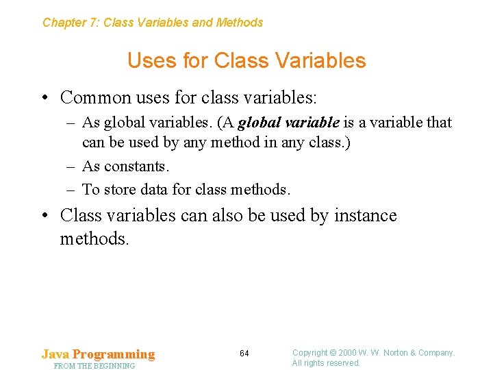 Chapter 7: Class Variables and Methods Uses for Class Variables • Common uses for