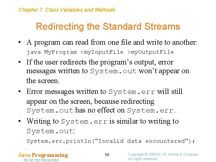 Chapter 7: Class Variables and Methods Redirecting the Standard Streams • A program can