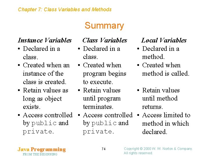 Chapter 7: Class Variables and Methods Summary Instance Variables • Declared in a class.