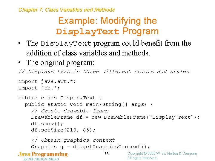 Chapter 7: Class Variables and Methods Example: Modifying the Display. Text Program • The