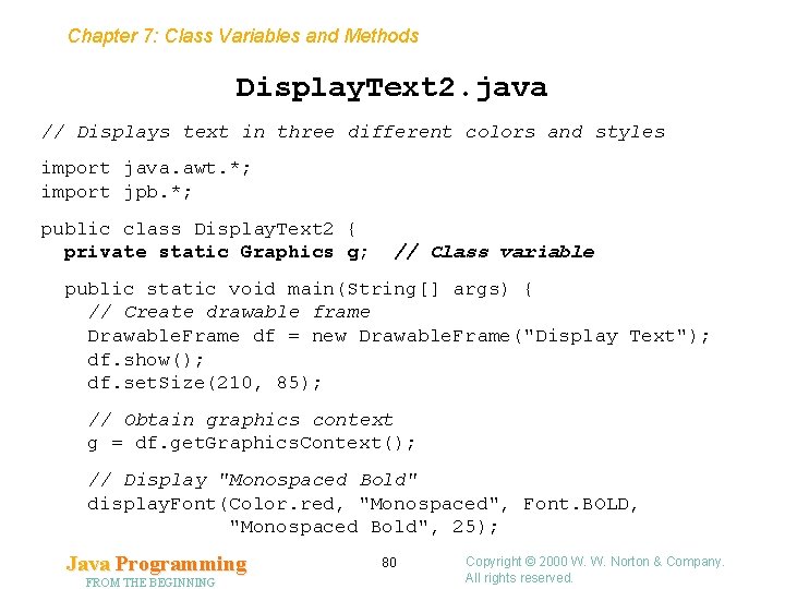 Chapter 7: Class Variables and Methods Display. Text 2. java // Displays text in