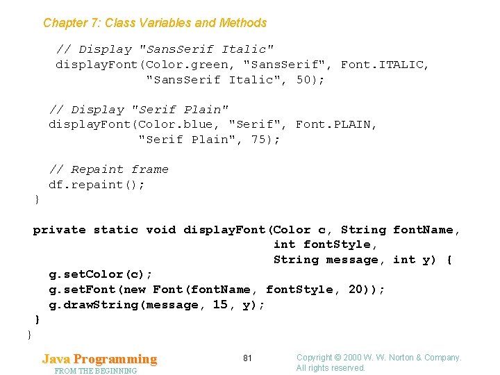 Chapter 7: Class Variables and Methods // Display "Sans. Serif Italic" display. Font(Color. green,