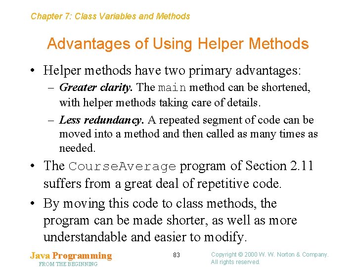 Chapter 7: Class Variables and Methods Advantages of Using Helper Methods • Helper methods