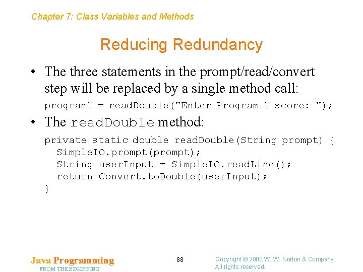 Chapter 7: Class Variables and Methods Reducing Redundancy • The three statements in the