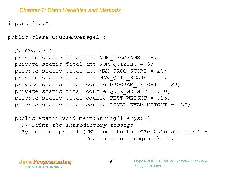 Chapter 7: Class Variables and Methods import jpb. *; public class Course. Average 2