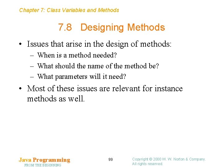 Chapter 7: Class Variables and Methods 7. 8 Designing Methods • Issues that arise