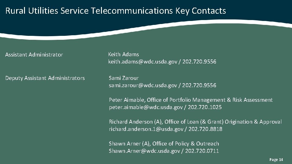 Rural Utilities Service Telecommunications Key Contacts Assistant Administrator Keith Adams keith. adams@wdc. usda. gov
