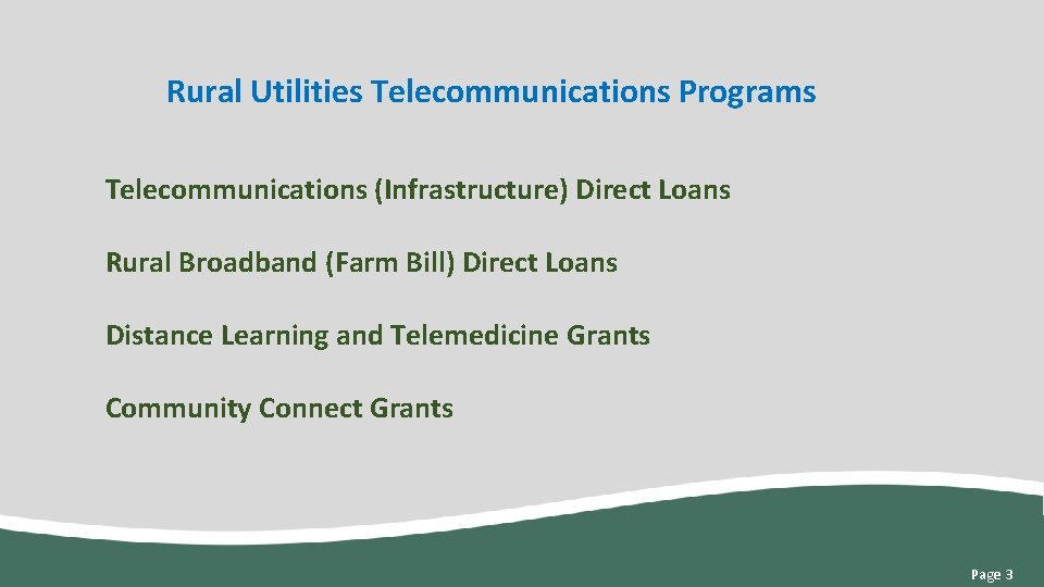 Rural Utilities Telecommunications Programs Telecommunications (Infrastructure) Direct Loans Rural Broadband (Farm Bill) Direct Loans