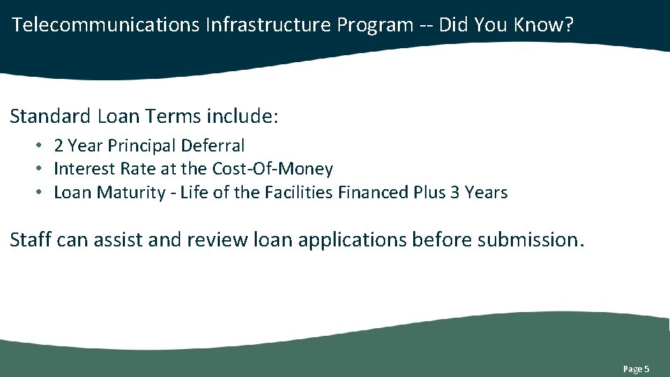 Telecommunications Infrastructure Program -- Did You Know? Standard Loan Terms include: • 2 Year