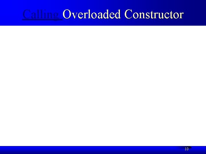 Calling Overloaded Constructor 10 