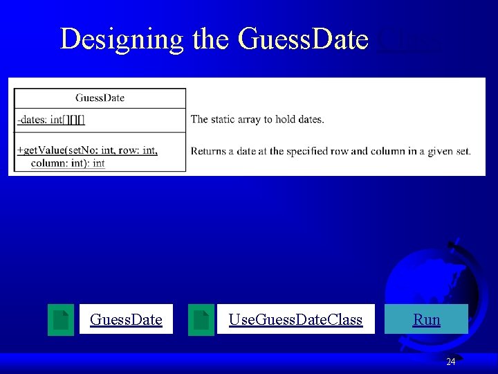 Designing the Guess. Date Class Guess. Date Use. Guess. Date. Class Run 24 