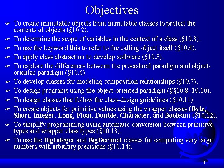 Objectives F F F To create immutable objects from immutable classes to protect the