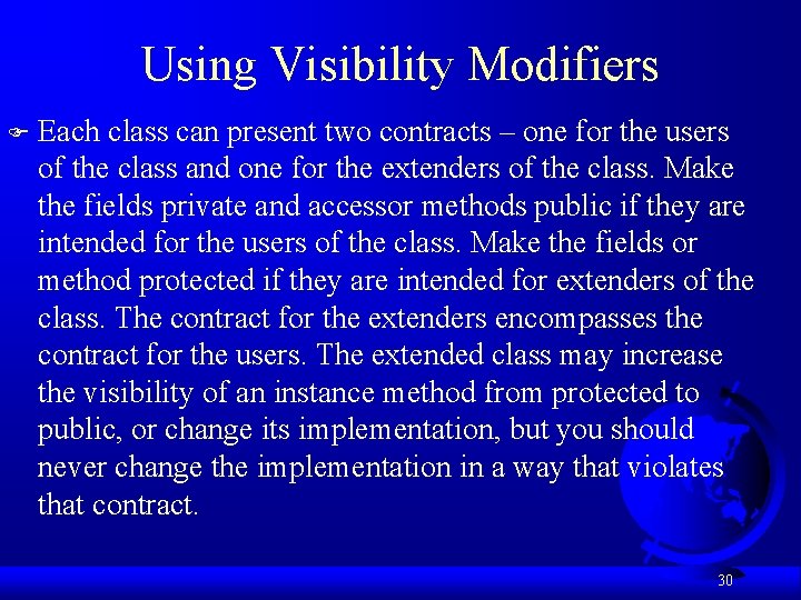 Using Visibility Modifiers F Each class can present two contracts – one for the