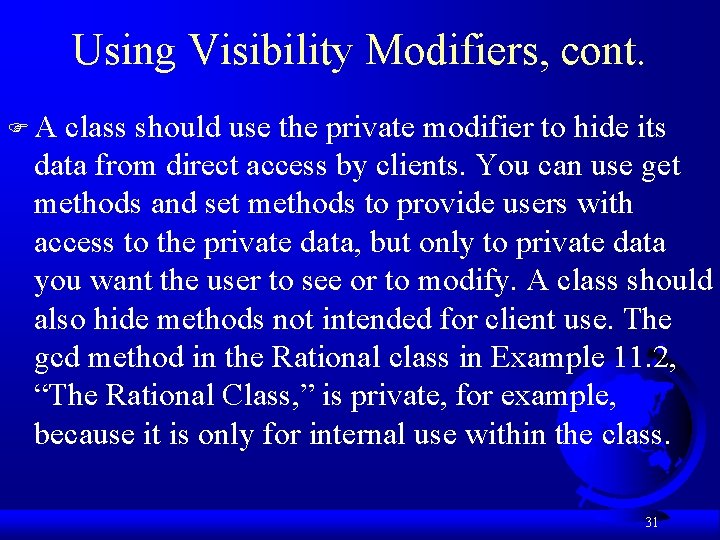 Using Visibility Modifiers, cont. FA class should use the private modifier to hide its