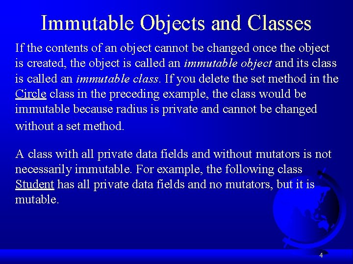 Immutable Objects and Classes If the contents of an object cannot be changed once