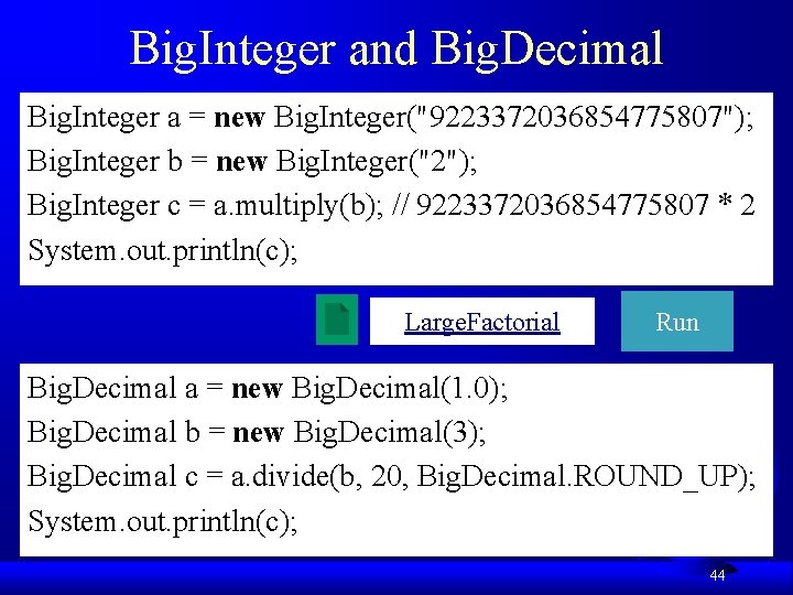 Big. Integer and Big. Decimal Big. Integer a = new Big. Integer("9223372036854775807"); Big. Integer
