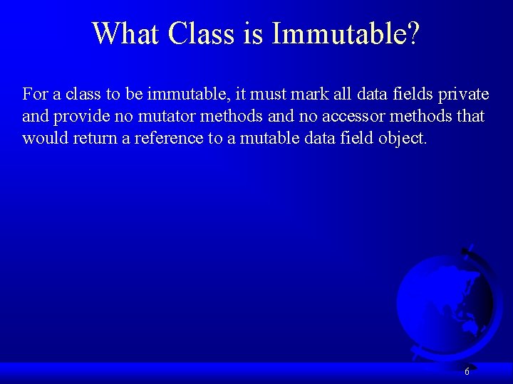 What Class is Immutable? For a class to be immutable, it must mark all