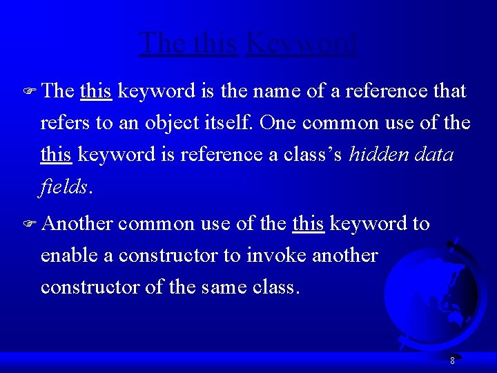 The this Keyword F The this keyword is the name of a reference that