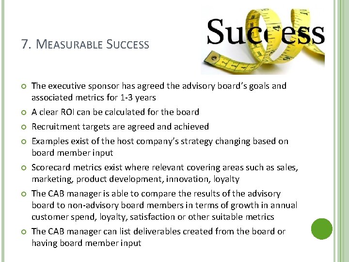 7. MEASURABLE SUCCESS The executive sponsor has agreed the advisory board’s goals and associated