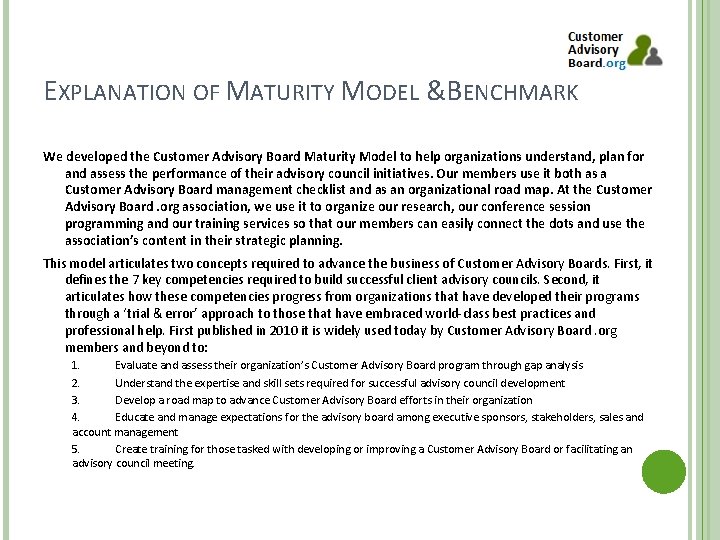 EXPLANATION OF MATURITY MODEL &BENCHMARK We developed the Customer Advisory Board Maturity Model to