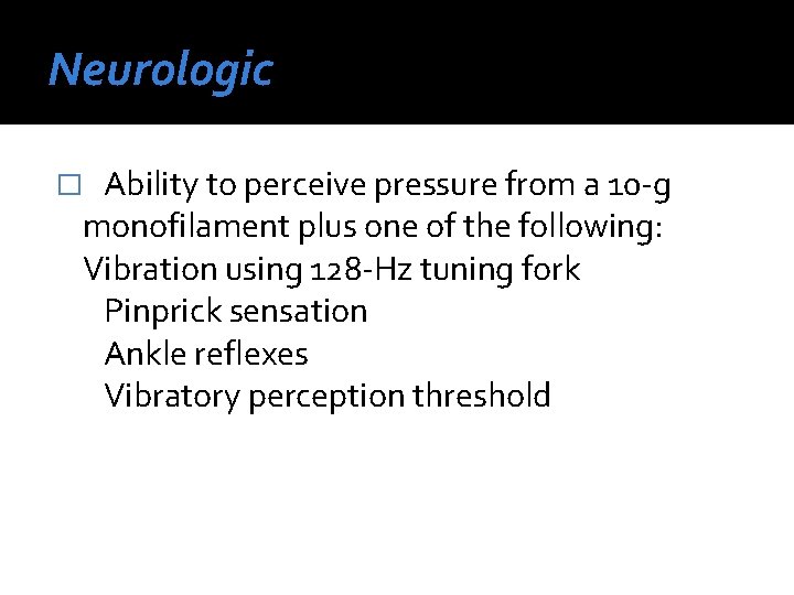 Neurologic Ability to perceive pressure from a 10 -g monofilament plus one of the