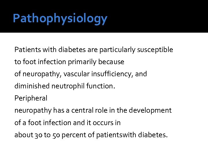 Pathophysiology Patients with diabetes are particularly susceptible to foot infection primarily because of neuropathy,