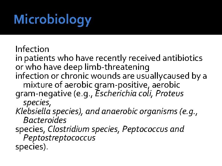 Microbiology Infection in patients who have recently received antibiotics or who have deep limb-threatening