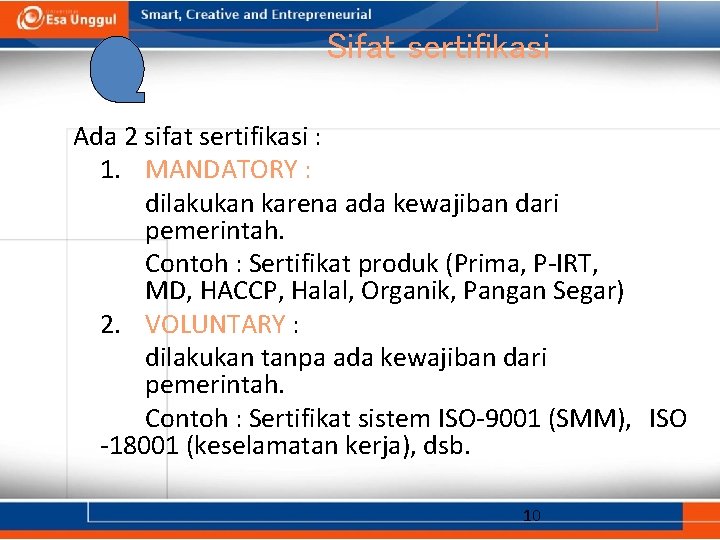 Sifat sertifikasi Ada 2 sifat sertifikasi : 1. MANDATORY : dilakukan karena ada kewajiban