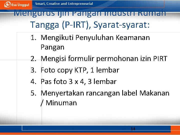 Mengurus Ijin Pangan Industri Rumah Tangga (P-IRT), Syarat-syarat: 1. Mengikuti Penyuluhan Keamanan Pangan 2.