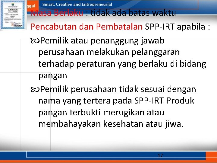 Masa Berlaku : tidak ada batas waktu Pencabutan dan Pembatalan SPP-IRT apabila : Pemilik