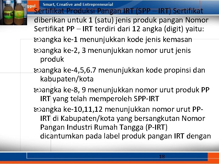 Sertifikat Produksi Pangan IRT (SPP – IRT) Sertifikat diberikan untuk 1 (satu) jenis produk