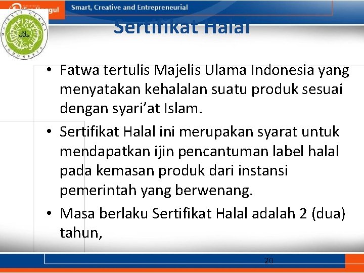 Sertifikat Halal • Fatwa tertulis Majelis Ulama Indonesia yang menyatakan kehalalan suatu produk sesuai