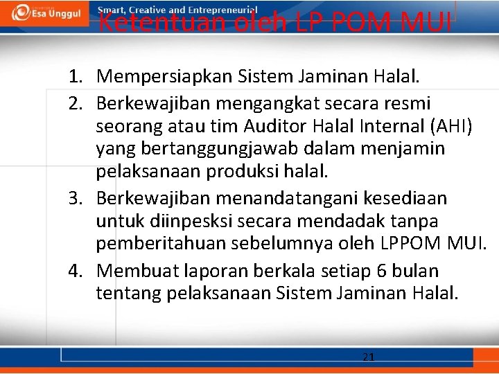 Ketentuan oleh LP POM MUI 1. Mempersiapkan Sistem Jaminan Halal. 2. Berkewajiban mengangkat secara