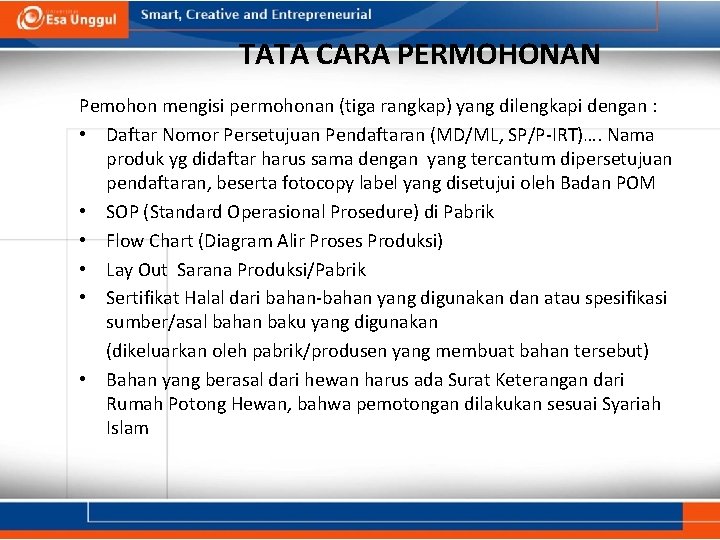 TATA CARA PERMOHONAN Pemohon mengisi permohonan (tiga rangkap) yang dilengkapi dengan : • Daftar