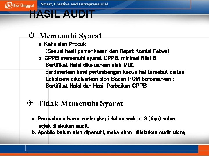 HASIL AUDIT Memenuhi Syarat a. Kehalalan Produk (Sesuai hasil pemeriksaan dan Rapat Komisi Fatwa)