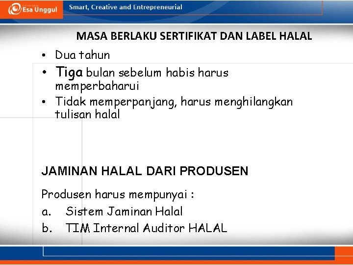 MASA BERLAKU SERTIFIKAT DAN LABEL HALAL • Dua tahun • Tiga bulan sebelum habis