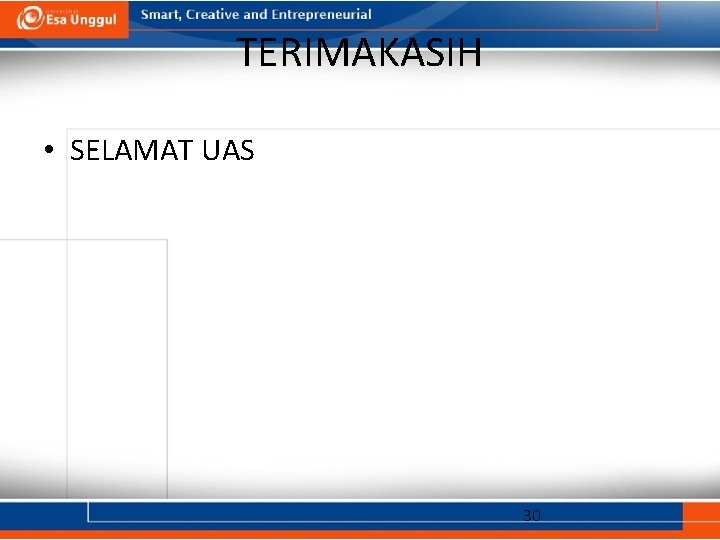 TERIMAKASIH • SELAMAT UAS 30 