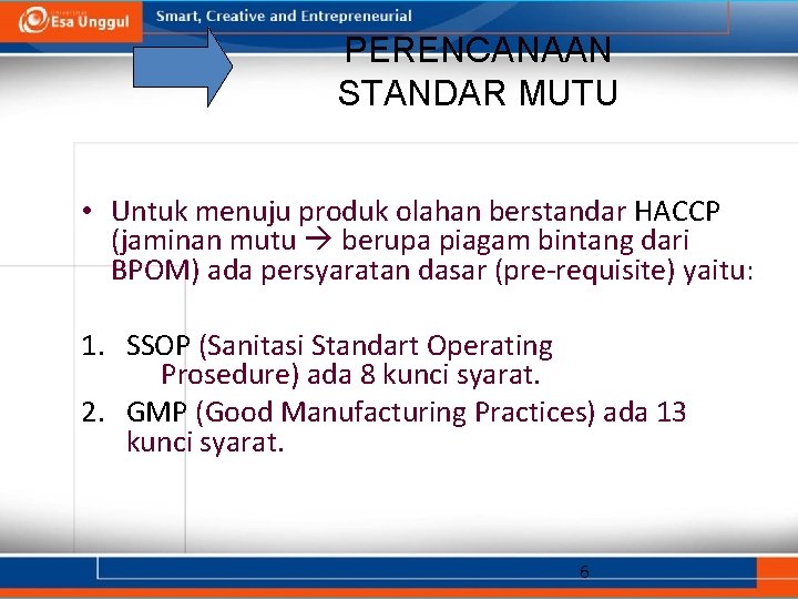 PERENCANAAN STANDAR MUTU • Untuk menuju produk olahan berstandar HACCP (jaminan mutu berupa piagam