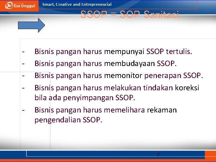 SSOP = SOP Sanitasi - Bisnis pangan harus mempunyai SSOP tertulis. Bisnis pangan harus