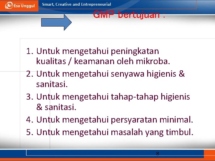 GMP bertujuan : 1. Untuk mengetahui peningkatan kualitas / keamanan oleh mikroba. 2. Untuk