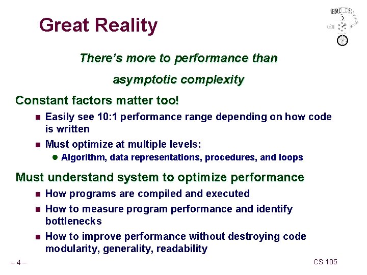 Great Reality There’s more to performance than asymptotic complexity Constant factors matter too! n