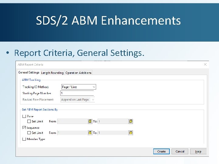 SDS/2 ABM Enhancements • Report Criteria, General Settings. 