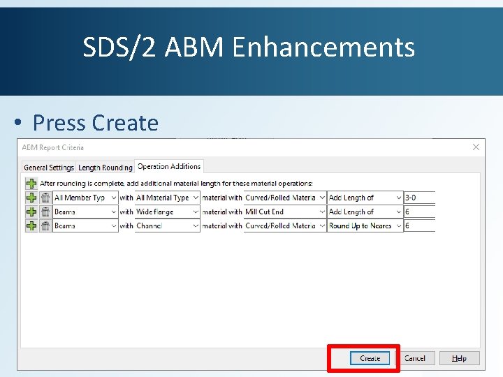 SDS/2 ABM Enhancements • Press Create 